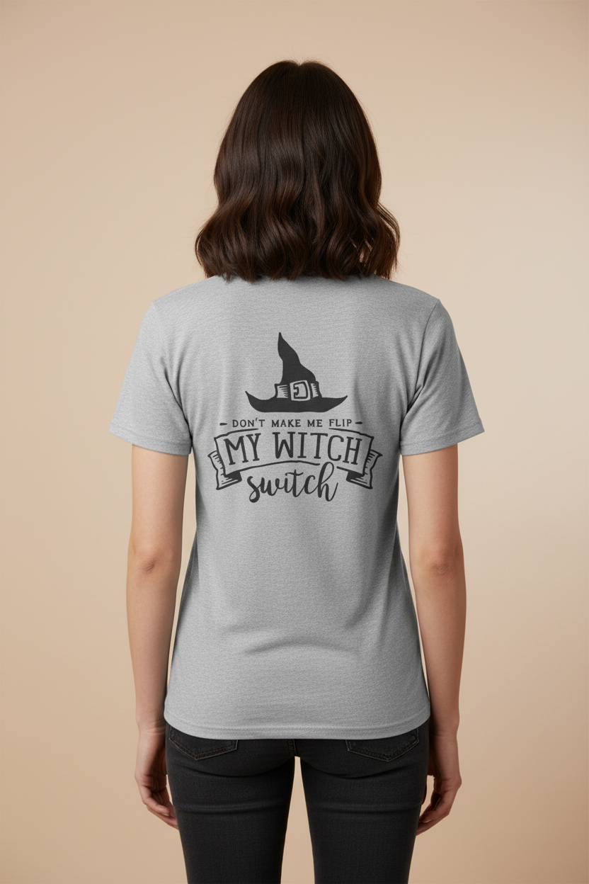 Witch Switch T-Shirt — "Don't Make Me Flip My Witch Switch" Halloween Tee