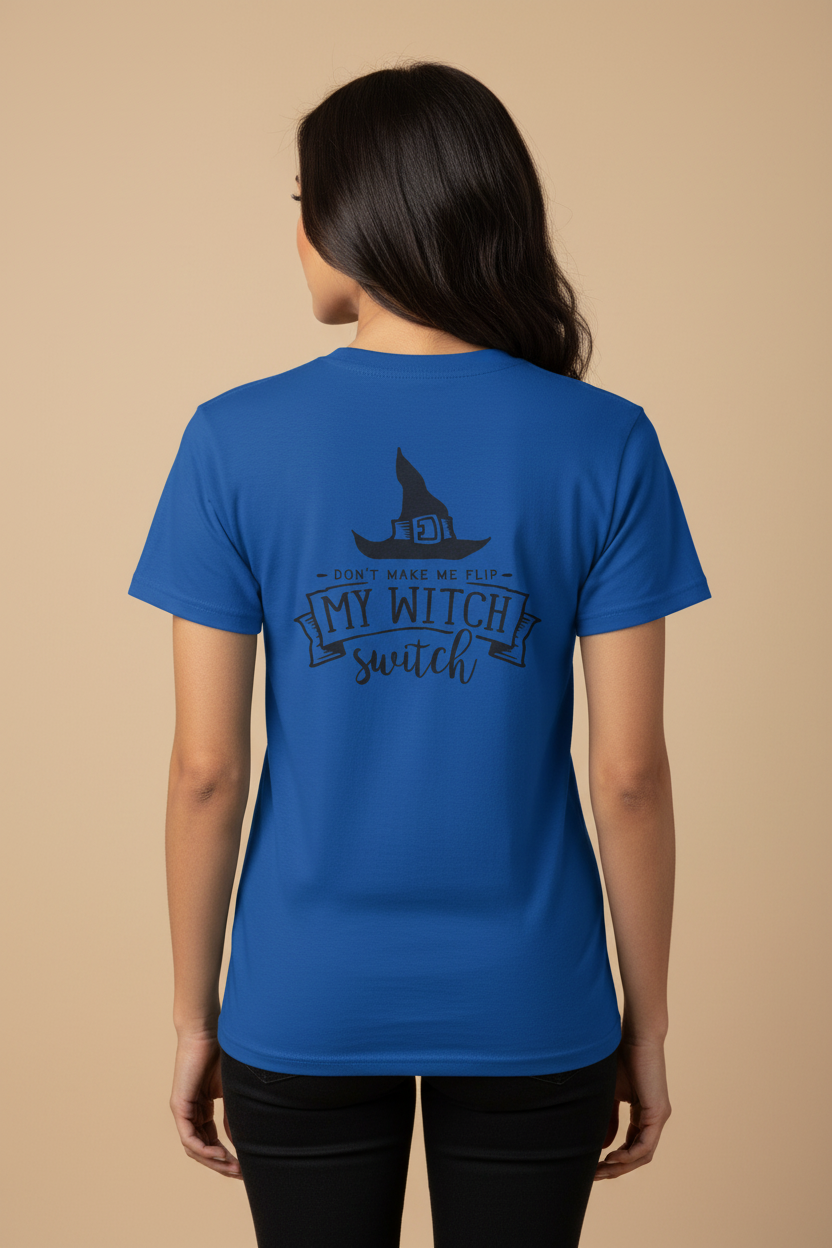 Witch Switch T-Shirt — "Don't Make Me Flip My Witch Switch" Halloween Tee