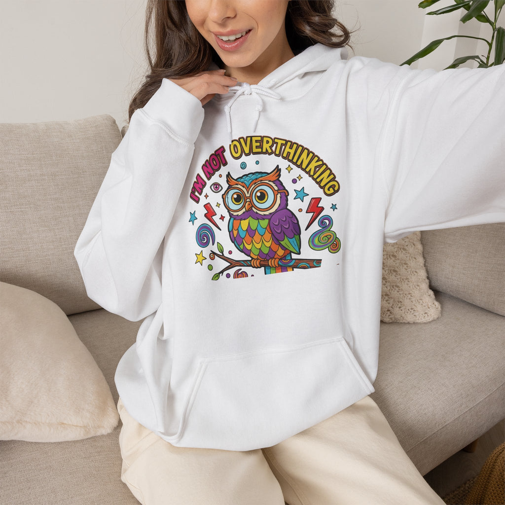 Owl Graphic Hoodie - "I'm Not Overthinking" Front & Colorful Back "I Can Actually See the Present and Future" Pullover